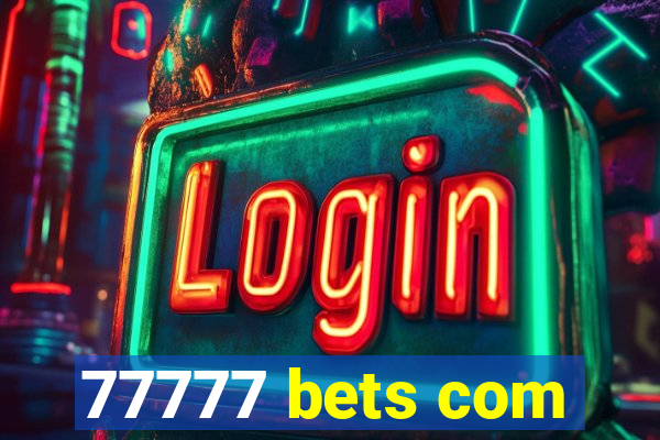 77777 bets com